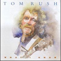 Cover-TomRush-WhatIKnow.jpg (200x200px)